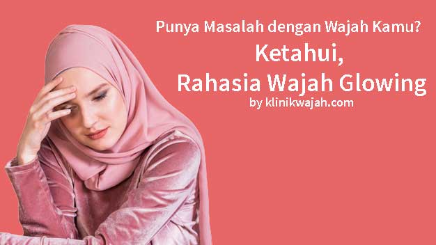 8 Rahasia Wajah Glowing Sehat Secara Alami