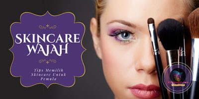 tips-memilih-skincare-untuk-pemula