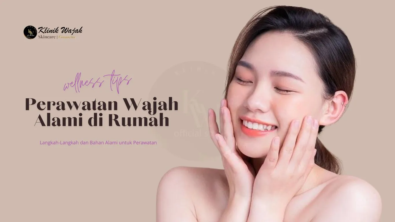 Perawatan Wajah Alami di Rumah